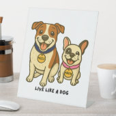 Leben Sie wie ein Hund Mozzie und Marlow Sockelschild (In Situ)