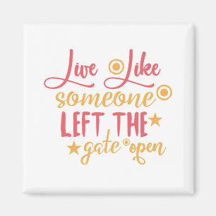 Leben Sie wie jemand, der das Tor geöffnet Verlass Magnet