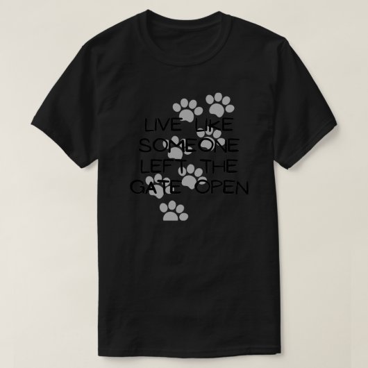 Leben Sie wie jemand, der das Tor geöffnet Verlass T-Shirt (Design vorne)