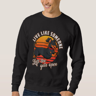 Leben Sie wie jemand, der die Tor-Open-Dackel Hund Sweatshirt