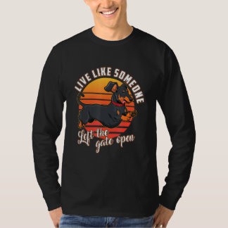 Leben Sie wie jemand, der die Tor-Open-Dackel Hund T-Shirt