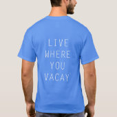 Leben Sie wo Sie das blaue Shirt Vacay Männer (Rückseite)