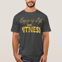 Leben und Fitness genießen T-Shirt