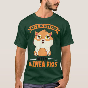 Leben, wenn besser mit Guinea T-Shirt