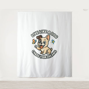 Leben wie ein Hund hinterlässt Ihre Träume Wandteppich