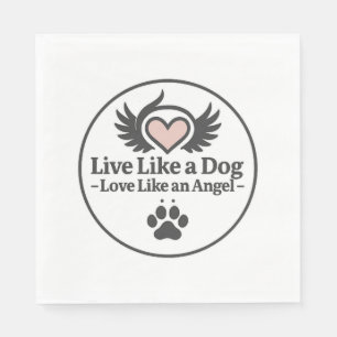 Leben wie ein Hund Liebe wie ein Engel Serviette