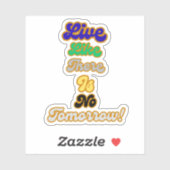 Leben, wie es kein Morgen gibt Aufkleber (Blatt)