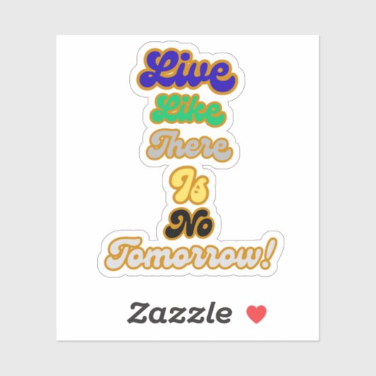 Leben, wie es kein Morgen gibt Aufkleber (Blatt)