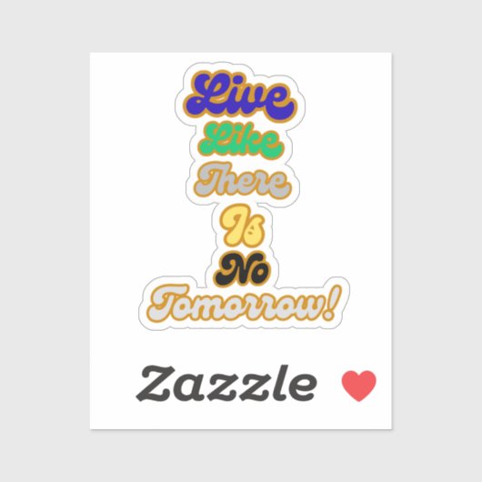 Leben, wie es kein Morgen gibt Aufkleber (Blatt)