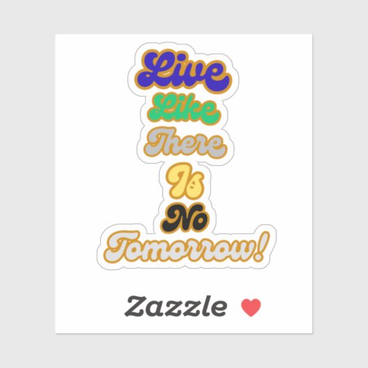 Leben, wie es kein Morgen gibt Aufkleber (Blatt)