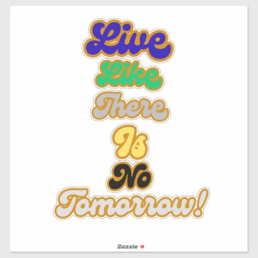 Leben, wie es kein Morgen gibt Aufkleber (Blatt)