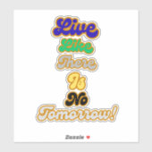 Leben, wie es kein Morgen gibt Aufkleber (Blatt)