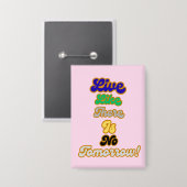 Leben, wie es kein Morgen gibt Button (Vorderseite/Rückseite)