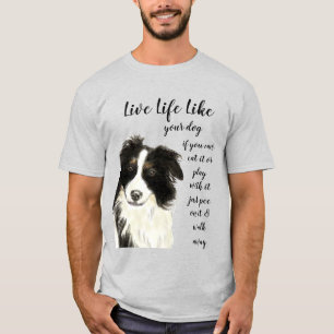 Leben wie Ihr Hund inspirierendes Zitat T-Shirt