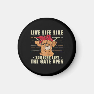 Leben wie jemand, der das Gate Open Cow Geschenk V Magnet