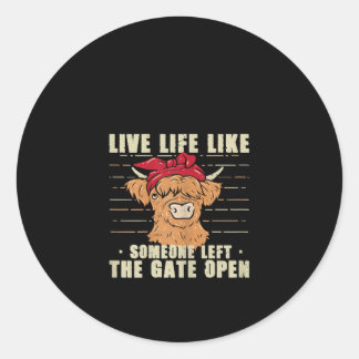 Leben wie jemand, der das Gate Open Cow Geschenk V Runder Aufkleber