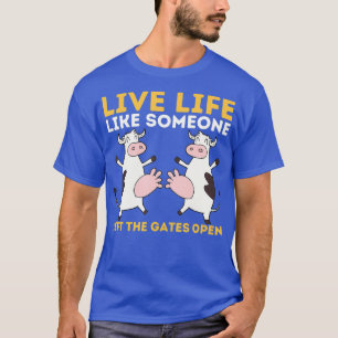Leben wie jemand, der das Tor offen Verlassen hat  T-Shirt