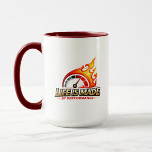 Leben wird durch Leistung gemacht Flammengeschwind Tasse