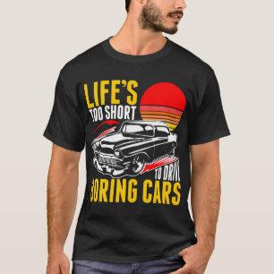 Leben zu Kurz, um langweilige Autos zu fahren Tshi T-Shirt