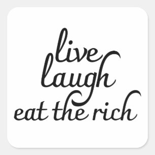 Lebendes Lachen Essen der Reichen Quadratischer Aufkleber
