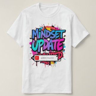 Lebendige kreative Grafik - Mentalitäts-Update T-Shirt