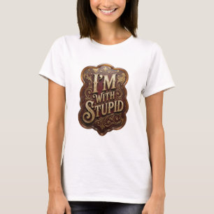 Lebendiges Gold I'M WITH STUPID Künstlerisches Mot T-Shirt