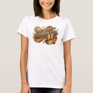 Lebendiges Orange ABER ZUERST BRUNCH Custom-T-Shir T-Shirt
