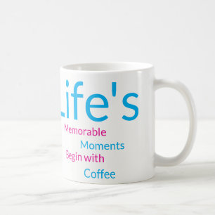 Lebens unvergessliche Momente beginnen Coffee Flor Kaffeetasse