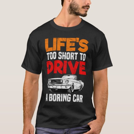 Lebens zu kurz ein langweiliges Auto fahren T-Shirt (Vorderseite)