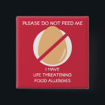 Lebensbedrohendes Ei-Allergie-Button, füttern Button<br><div class="desc">Bitte füttern Sie mich nicht,  ich haben lebensbedrohende Nahrungsmittelallergien. Egg Nahrungallergie-Alarmknopf. Befestigen Sie zur Kleidung oder zu den Taschen. Gelassen anderen wissen Sie,  um Ihr Kind wegen der Nahrungsmittelallergien nicht zu füttern. Groß für Schule,  Kindertagesstätte,  Familienereignisse und Reisen. Entwürfe durch Lil Allergie befürwortet ww.lilallergyadvocates.com</div>