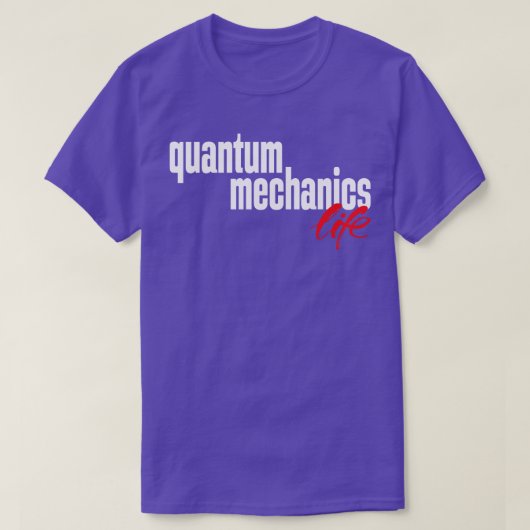 Lebensdauer der Quantenmechanik 1 T-Shirt (Design vorne)