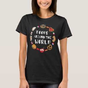 Lebensmittel auf der ganzen Welt T-Shirt