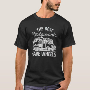 Lebensmittel LKW Die besten Restaurants haben sonn T-Shirt