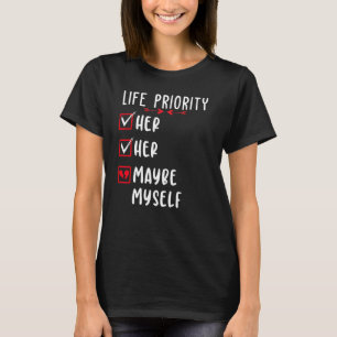 Lebenspriorität Funny Boyfriend Valentine's Day fo T-Shirt