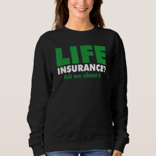Lebensversicherung Fragen Sie Mich Danach Makler V Sweatshirt