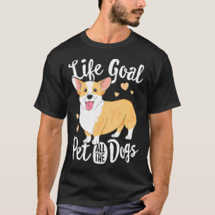Lebensziel Alle Hunde Streicheln Corgi Frauen Sit T-Shirt