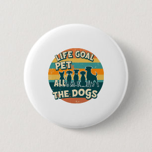 Lebensziel Alle Hunde Streicheln Kopie Button