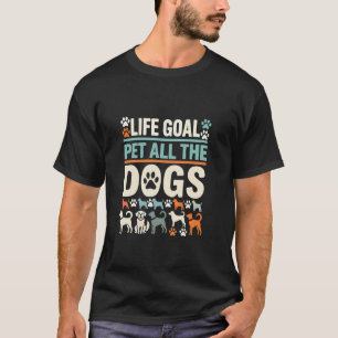Lebensziel alle Hunde streicheln, lustiger Hund Ti T-Shirt