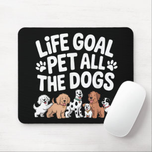 Lebensziel: Alle Hunde streicheln Lustiger Hundebe Mousepad