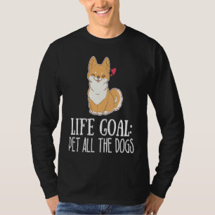 Lebensziel Alle Hunde Streicheln Süßer Corgi Welpe T-Shirt