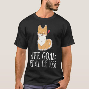 Lebensziel Alle Hunde Streicheln Süßer Corgi Welpe T-Shirt
