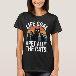 Lebensziel Alle Katzen Streicheln Cute Lustiger Ka T-Shirt