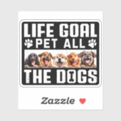 Lebensziel Haustier all die Hunde Funny Sprichwort Aufkleber (Blatt)