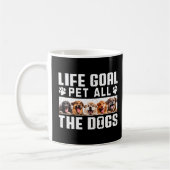 Lebensziel Haustier all die Hunde Funny Sprichwort Kaffeetasse (Links)