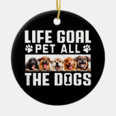 Lebensziel Haustier all die Hunde Funny Sprichwort Keramik Ornament (Vorne)