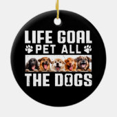 Lebensziel Haustier all die Hunde Funny Sprichwort Keramik Ornament (Hinten)