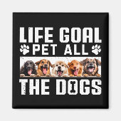 Lebensziel Haustier all die Hunde Funny Sprichwort Magnet (Vorne)