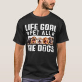 Lebensziel Haustier all die Hunde Funny Sprichwort T-Shirt (Vorderseite)