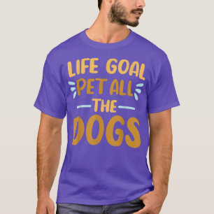 Lebensziel Haustier alle Hunde Funny Dog Liebhaber T-Shirt