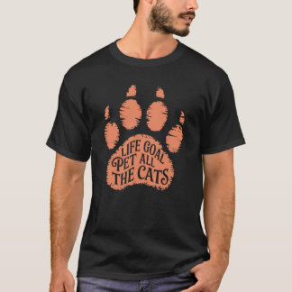 Lebensziel Haustier alle Katzen Katze Kätzchen Pfo T-Shirt